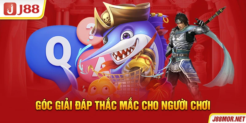 Góc giải đáp thắc mắc cho người chơi