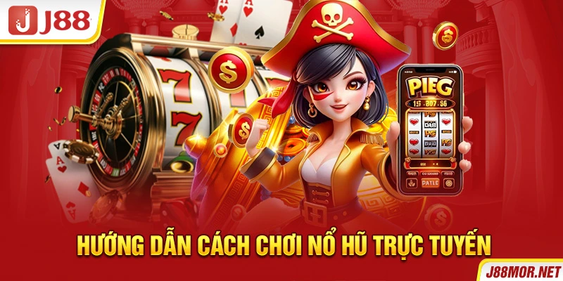 Hướng dẫn cách chơi nổ hũ trực tuyến