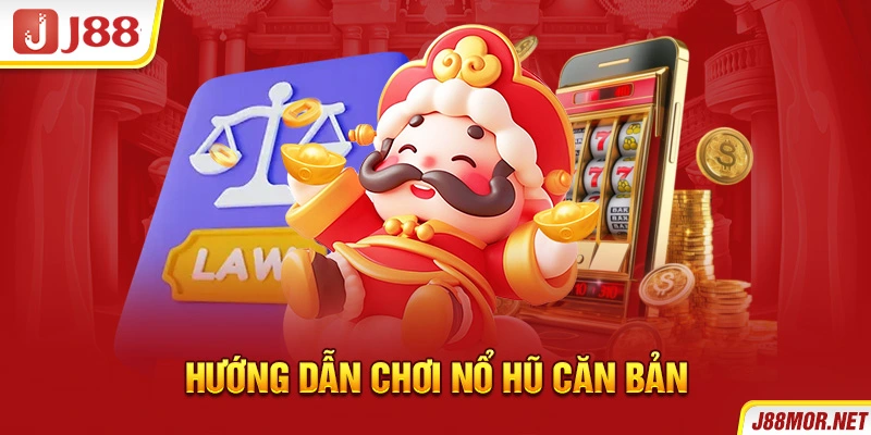 Hướng dẫn chơi nổ hũ căn bản