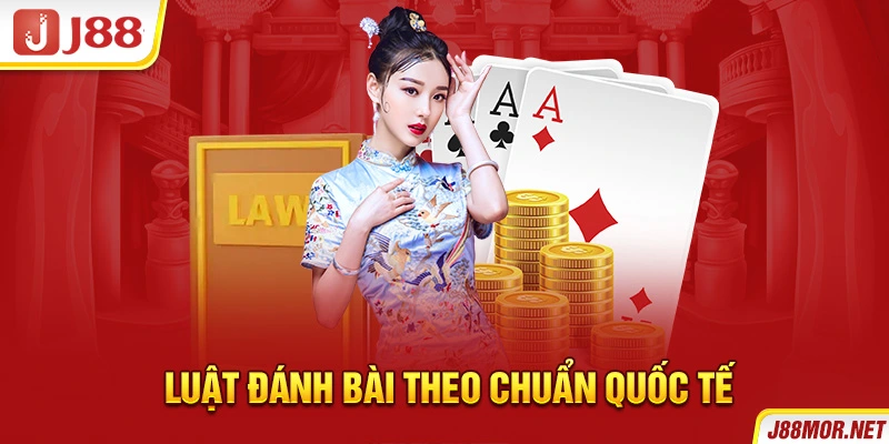 Luật đánh bài theo chuẩn quốc tế