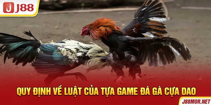 Quy định về luật của tựa game đá gà cựa dao