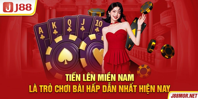 Tiến lên miền Nam là trò chơi bài hấp dẫn nhất hiện nay