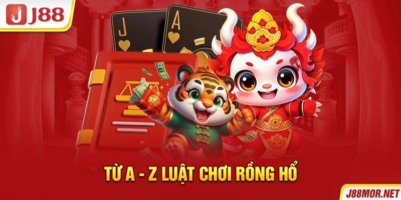 Từ a - z luật chơi Rồng Hổ