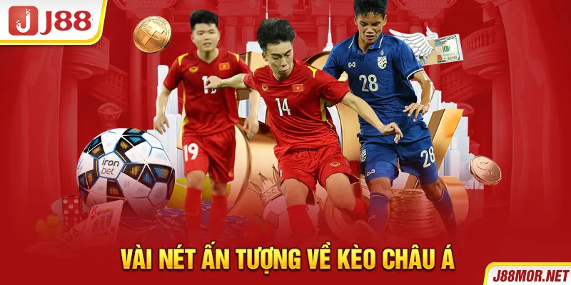 Vài nét ấn tượng về kèo châu Á
