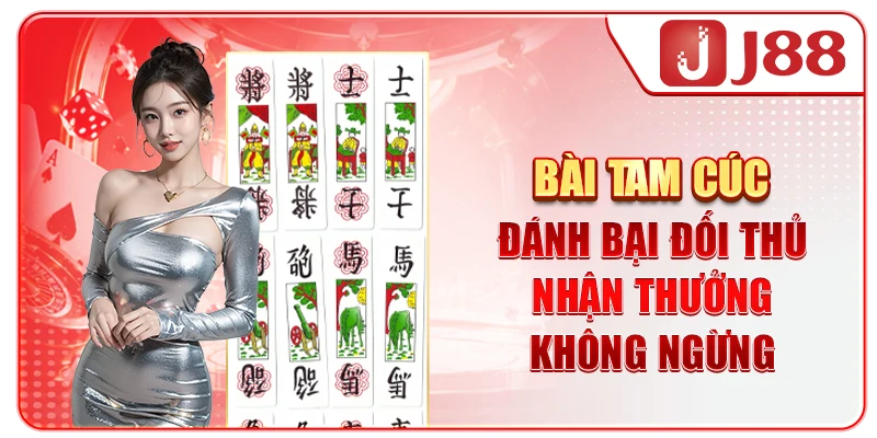Bài Tam Cúc - Đánh Bại Đối Thủ, Nhận Thưởng Không Ngừng