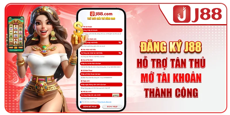 Đăng Ký J88 - Hỗ Trợ Tân Thủ Mở Tài Khoản Thành Công