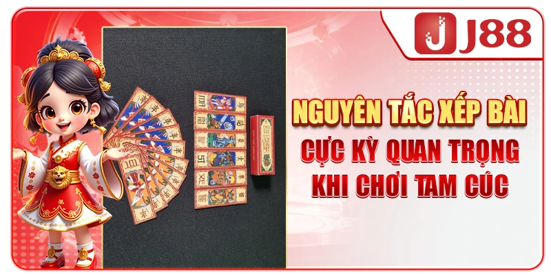 Nguyên tắc xếp bài cực kỳ quan trọng khi chơi Tam Cúc