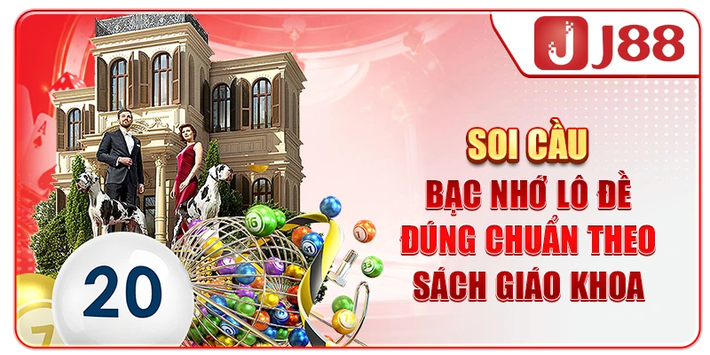 Soi cầu bạc nhớ lô đề đúng chuẩn theo sách giáo khoa