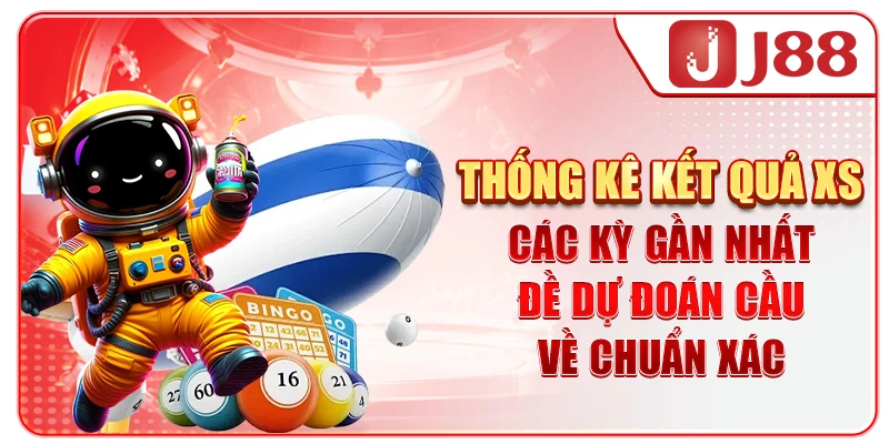 Thống kê kết quả XS các kỳ gần nhất đề dự đoán cầu về chuẩn xác